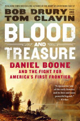 Blood and Treasure: Daniel Boone and the Fight for America's First Frontier - Tom Clavin (ISBN: 9781250247155)