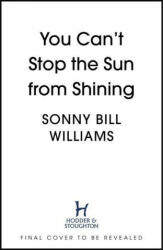 You Can't Stop The Sun From Shining - Sonny Bill Williams (ISBN: 9781529387858)