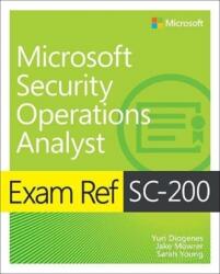 Exam Ref SC-200 Microsoft Security Operations Analyst - Yuri Diogenes, Jake Mowrer, Sarah Young (ISBN: 9780137568352)