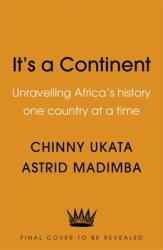It's a Continent: Unravelling Africa's History One Country at a Time (ISBN: 9781529376784)