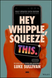 Hey Whipple, Squeeze This - Luke Sullivan, Edward Boches (ISBN: 9781119819691)