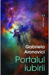 Portalul iubirii - Gabriela Aronovici (ISBN: 9789736458903)
