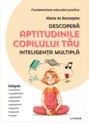 Descoperă aptitudinile copilului tău. Inteligența multiplă (ISBN: 9786063346675)