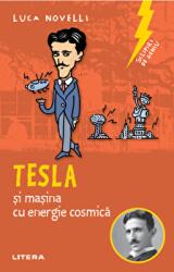 Sclipiri de geniu. Tesla si masina cu energie cosmica - Luca Novelli (ISBN: 9786063346729)