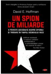 Un spion de miliarde. O poveste adevarata despre spionaj si tradare in timpul Razboiului Rece - David Hoffman (ISBN: 9786063341458)