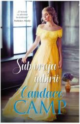 Sub vraja iubirii - Candace Camp (ISBN: 9786063342325)