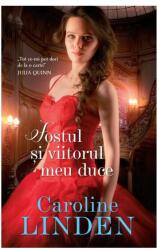 Fostul si viitorul meu duce - Caroline Linden (ISBN: 9786063337574)