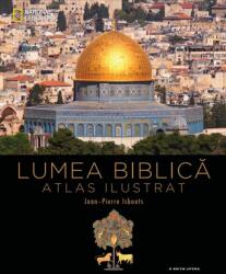 Lumea biblica. Atlas ilustrat - Jean-Pierre Isbouts (ISBN: 9786063335365)