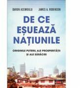 De ce esueaza natiunile. Originile puterii, ale prosperitatii si ale saraciei - James A. Robinson (ISBN: 9786063332784)