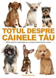 Totul despre câinele tău (ISBN: 9786063321238)