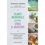 Plante medicinale pentru stres si anxietate - Rosemary Gladstar (ISBN: 9786063308642)