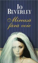 Mireasa fara voie - Jo Beverley (ISBN: 9786066006477)