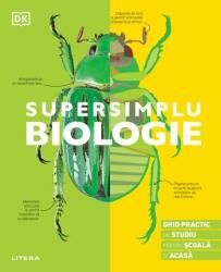 Supersimplu. Biologie. Ghid practic de studiu pentru scoala si acasa - DK (ISBN: 9786063371127)