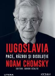 Iugoslavia. Pace, război și disoluție (ISBN: 9786063361135)