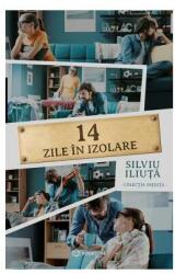 14 zile in izolare - Silviu Iliuta (ISBN: 9786069700167)