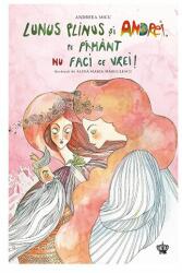 Lunus Plinus si Andrei, pe Pamant nu faci ce vrei - Ilustratii de Alina Maria Margulescu - Andreea Micu (ISBN: 9786068977218)
