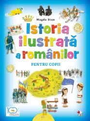 Istoria ilustrata a romanilor pentru copii - Magda Stan (ISBN: 9786063325496)
