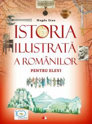 Istoria ilustrata a romanilor pentru elevi - Magda Stan (ISBN: 9786063328558)