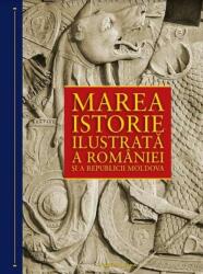 Marea istorie ilustrata a Romaniei si a Republicii Moldova - Ioan Aurel Pop (ISBN: 9786063324598)