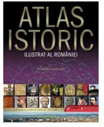 Atlas istoric ilustrat al Romaniei - Petre Dan-Straulesti (ISBN: 9786063319006)