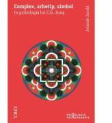 Complex, arhetip, simbol in psihologia lui C. G. Jung - Jolande Jacobi (ISBN: 9786067193305)