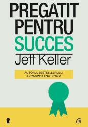Pregatit pentru succes - Jeff Keller (ISBN: 9786065886780)