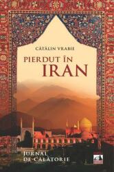 Pierdut în Iran. Jurnal de călătorie (ISBN: 9786068390307)