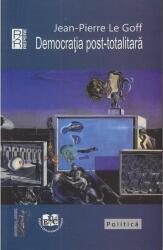 Democratia post-totalitara - Jean-Pierre Le Goff (ISBN: 9789731279916)