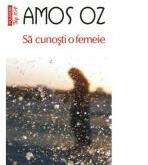 Sa cunosti o femeie - Amos Oz (ISBN: 9789734619153)