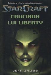 StarCraft 1. Cruciada lui Liberty (ISBN: 9789731620305)