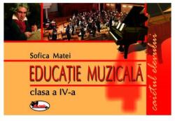 Educatie muzicala. Caietul elevului pentru clasa a-IV-a - Sofica Matei (ISBN: 9789736793738)