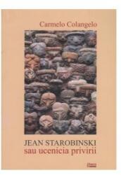 Jean Starobinski sau ucenicia privirii (ISBN: 9789737261625)