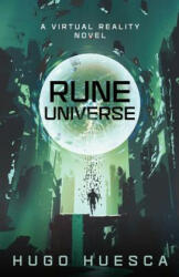 Rune Universe: A Virtual Reality Novel - Hugo Huesca (2016)