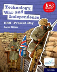 KS3 History 4th Edition: Technology, War and Independence 1901-Present Day Student Book - Aaron Wilkes (2020)