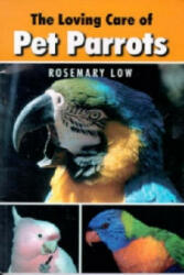 Loving Care of Pet Parrots - Rosemary Lowe (ISBN: 9780888394392)