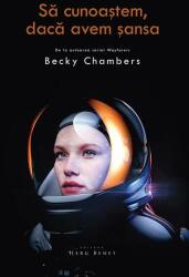 Sa cunoastem, daca avem sansa - Becky Chambers (ISBN: 9786067632927)