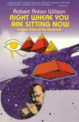 Right Where You Are Sitting Now: Further Tales of the Illuminati (ISBN: 9780914171454)