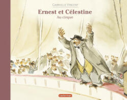 Ernest et Celestine au cirque - Gabrielle Vincent (2014)