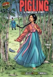Pigling: A Cinderella Story (A Korean Tale) - Dan Jolley, Anne Timmons (ISBN: 9781580138253)