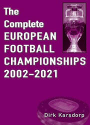 Complete European Football Championships 2002-2021 - Dirk Karsdorp (ISBN: 9781862234345)