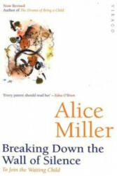 Breaking Down The Wall Of Silence - Alice Miller (ISBN: 9781860493478)
