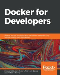 Docker for Developers - Richard Bullington-McGuire, Andrew K. Dennis, Michael Schwartz (2020)