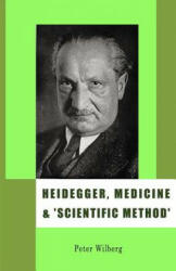 Heidegger, Medicine and Scientific Method - Peter Wilberg (2003)