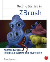 Getting Started in ZBrush - Greg Johnson (ISBN: 9780415705141)