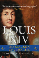 Louis XIV - JOSEPHINE WILKINSON (ISBN: 9781445691732)