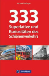 333 x Schienenverkehr. Superlative & Kuriositäten - Michael Dörflinger (ISBN: 9783956130762)