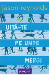 Uita-te pe unde mergi - Jason Reynolds (ISBN: 9786069674048)