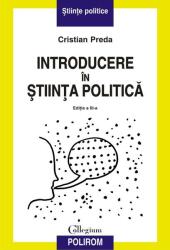 Introducere in stiinta politica (editia a III-a, revazuta) - Cristian Preda (ISBN: 9789734679362)