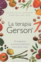 La terapia Gerson / The Gerson Therapy - Charlotte Gerson, Morton Walker (ISBN: 9788497777117)