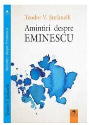 Amintiri despre Eminescu (ISBN: 9789738185166)